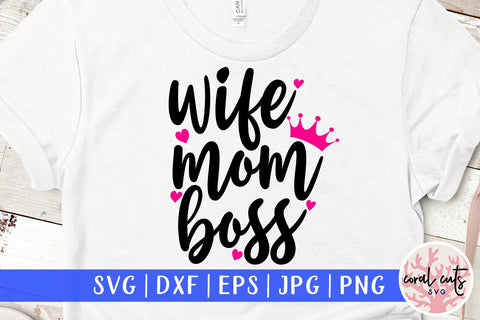 Wife mom boss - Feminist SVG EPS DXF PNG File SVG CoralCutsSVG 