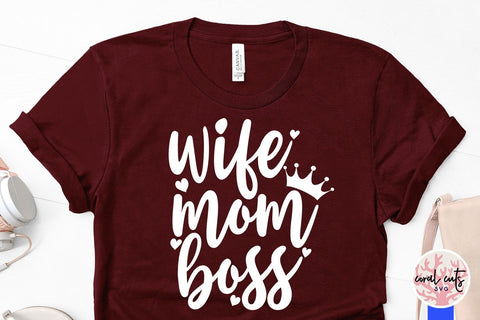 Wife mom boss - Feminist SVG EPS DXF PNG File SVG CoralCutsSVG 