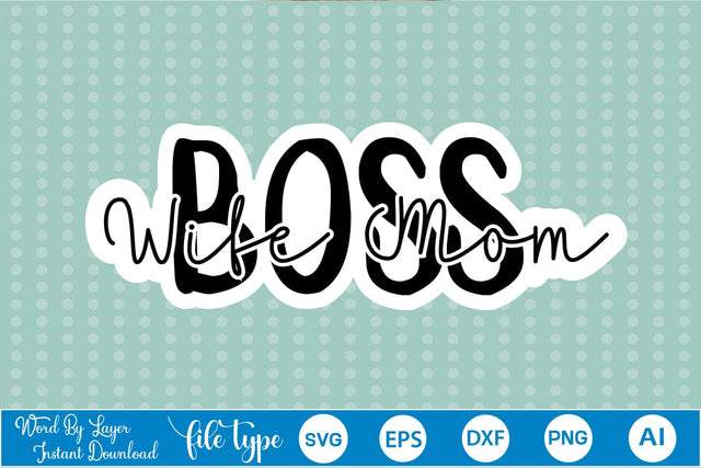 Wife Mom Boss Sticker SVG SVGs,Quotes and Sayings,Food & Drink,On Sale, Print & Cut SVG DesignPlante 503 