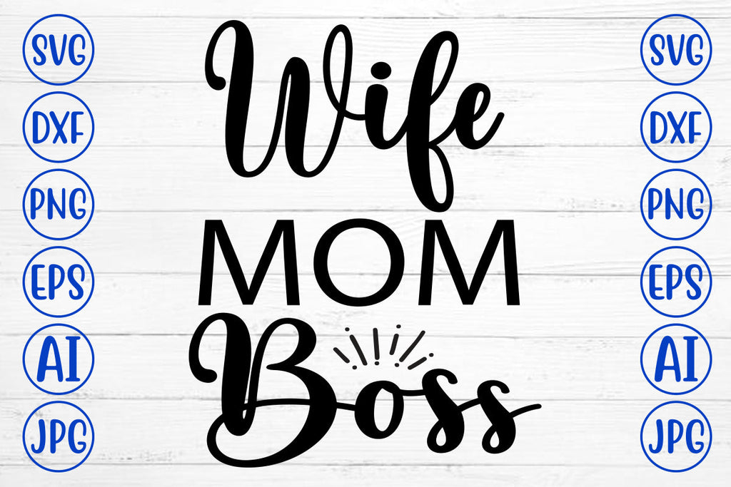 Wife Mom Boss SVG Cut File - So Fontsy