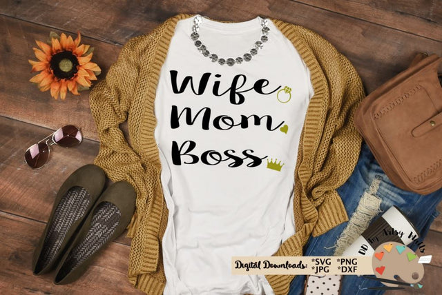 Wife Mom Boss svg dxf - funny wife diy shirt - funny mom svg SVG The Artsy Spot 