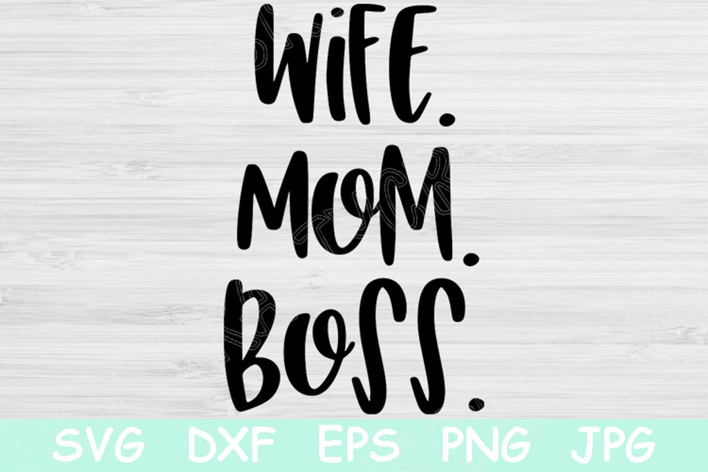 Wife Mom Boss Svg, Mom Svg. Mom Life Svg Files for Cricut and ...
