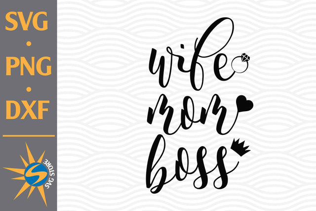 Wife Mom Boss SVG, PNG, DXF Digital Files Include SVG SVGStoreShop 