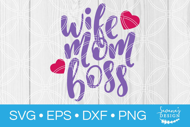 Wife Mom Boss SVG SavanasDesign 