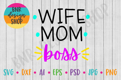 Wife Mom Boss SVG SVG BNRDesignShop 