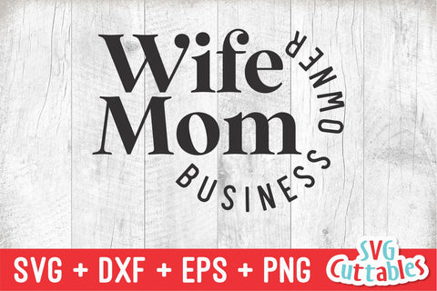 Wife Mom Business Owner svg - Cut File - Small Business - svg - dxf - eps - png - Silhouette - Cricut - Digital File SVG Svg Cuttables 