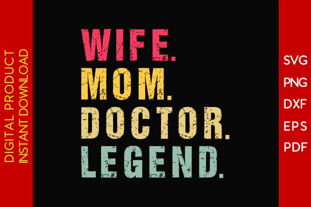 Wife Mom Doctor Legend SVG PNG PDF Cut File SVG Creativedesigntee 