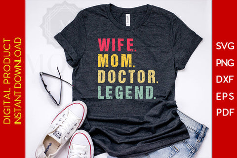 Wife Mom Doctor Legend SVG PNG PDF Cut File SVG Creativedesigntee 