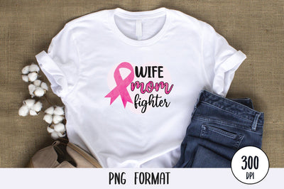 Wife Mom Fighter, Breast Cancer Sublimation PNG SVG futivesvg 