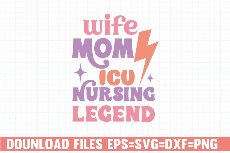 Wife Mom ICU Nursing Legend SVG farhad farhad 