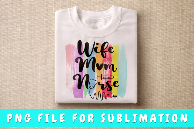 Wife Mom Nurse PNG, Nurse Quote Design For Sublimation Sublimation HappyDesignStudio 