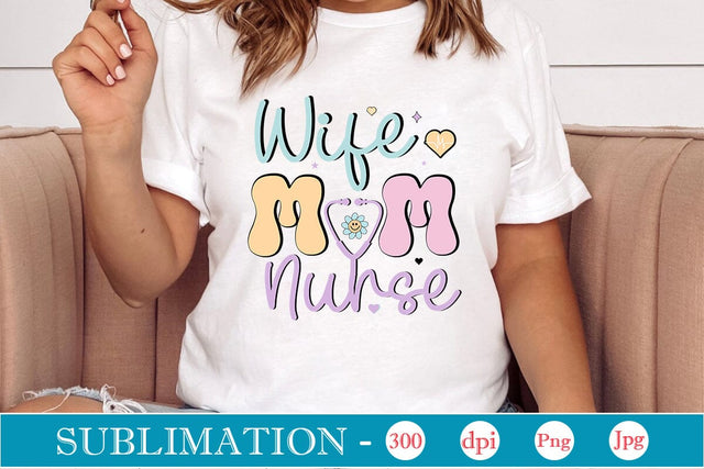 Wife Mom Nurse Retro Sublimation SVGs,Quotes and Sayings,Food & Drink,On Sale, Print & Cut Sublimation DesignPlante 503 