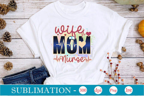 Wife Mom Nurse Sublimation Sublimation DesignPlante 503 
