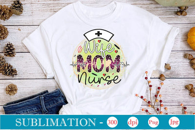 Wife Mom Nurse Sublimation SVGs,Quotes and Sayings,Food & Drink,On Sale, Print & Cut Sublimation DesignPlante 503 