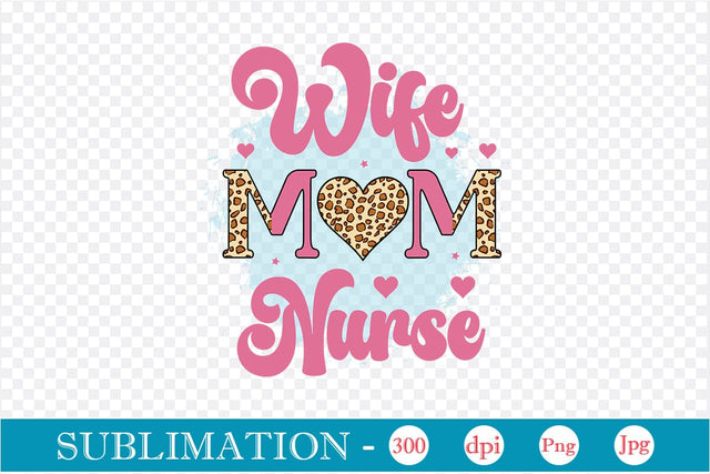 Wife Mom Nurse Sublimation SVGs,Quotes and Sayings,Food & Drink,On Sale, Print & Cut Sublimation DesignPlante 503 