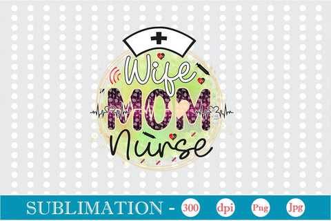 Wife Mom Nurse Sublimation SVGs,Quotes and Sayings,Food & Drink,On Sale, Print & Cut Sublimation DesignPlante 503 