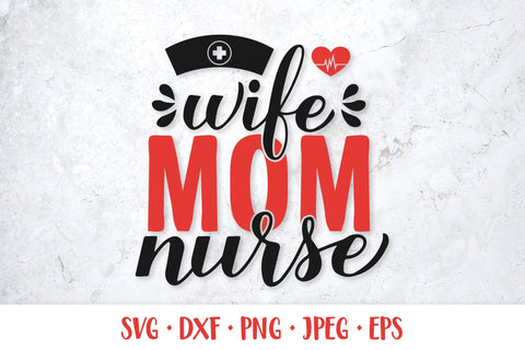 Wife mom nurse SVG. Funny nurses quote. Mom life saying SVG LaBelezoka 