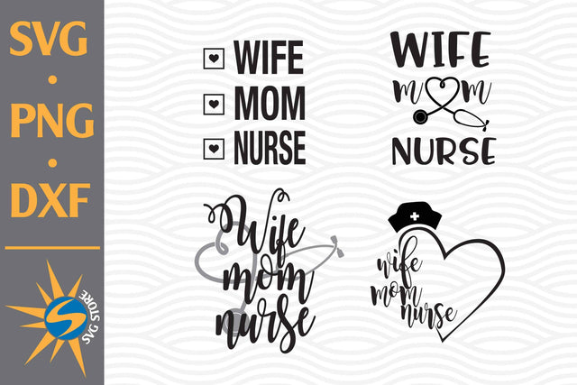 Wife Mom Nurse SVG, PNG, DXF Digital Files Include SVG SVGStoreShop 