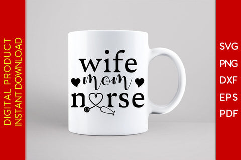 Wife Mom Nurse SVG PNG PDF Cut File SVG Creativedesigntee 
