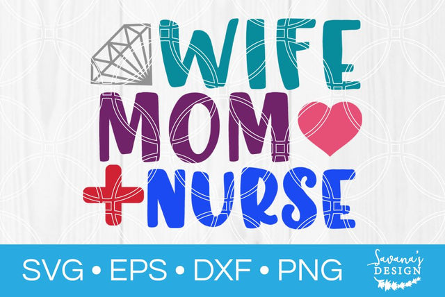 Wife Mom Nurse SVG SavanasDesign 