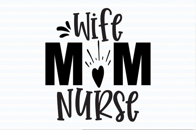 Wife Mom Nurse svg SVG orpitasn 