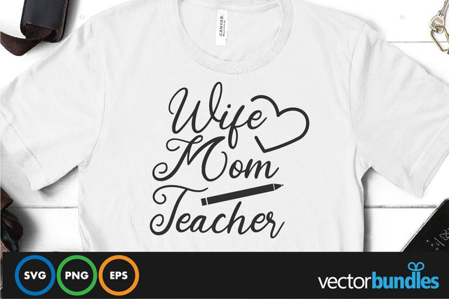 Wife mom teacher quote svg SVG vectorbundles 