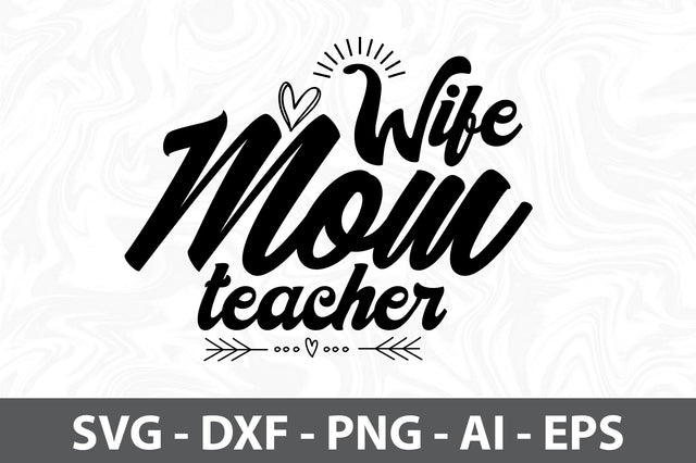 Wife mom teacher SVG SVG orpitasn 