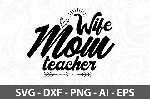 Wife mom teacher SVG SVG orpitasn 