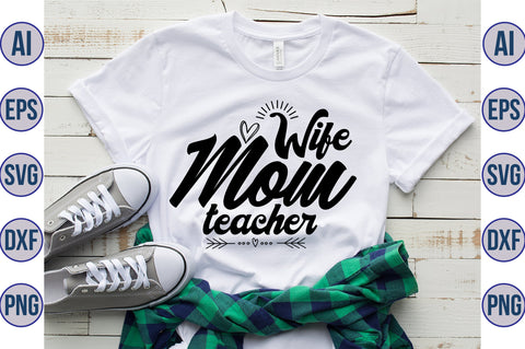 Wife mom teacher SVG SVG orpitasn 