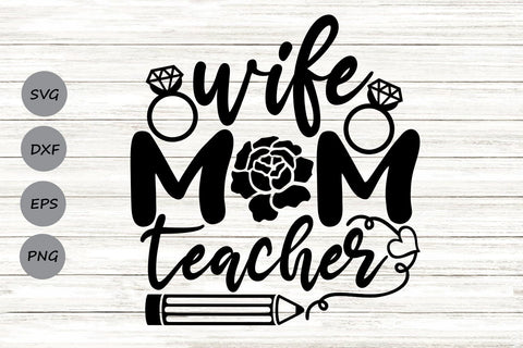 Wife Mom Teacher| Teacher Mom SVG Cutting Files. SVG CosmosFineArt 