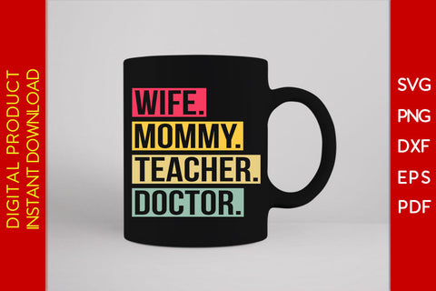 Wife Mommy Teacher Doctor SVG PNG PDF Cut File SVG Creativedesigntee 