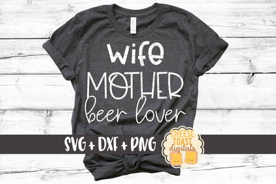 Wife Mother Beer Lover - Funny Mom SVG PNG DXF Cut Files SVG Cheese Toast Digitals 