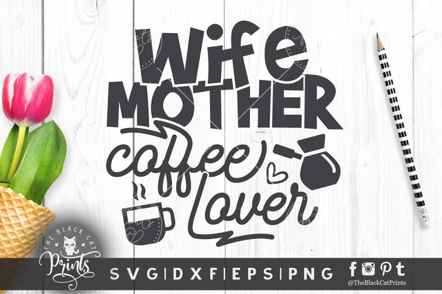 Wife Mother Coffee Lover cut file - 2 SVG TheBlackCatPrints 