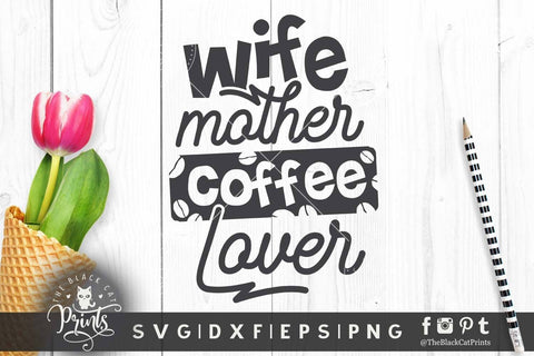 Wife Mother Coffee Lover cut file SVG TheBlackCatPrints 