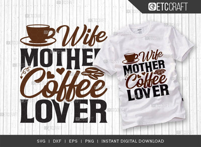 Wife Mother Coffee Lover SVG Cut File, Caffeine Svg, Coffee Time Svg, Coffee Quotes, Coffee Cutting File, TG 01725 SVG ETC Craft 