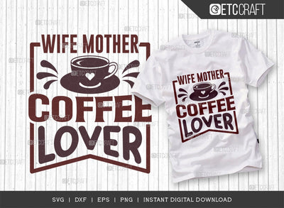 Wife Mother Coffee Lover SVG Cut File, Coffee Svg, Coffee Party Svg, Coffee Life, Coffee Quotes, ETC T00578 SVG ETC Craft 