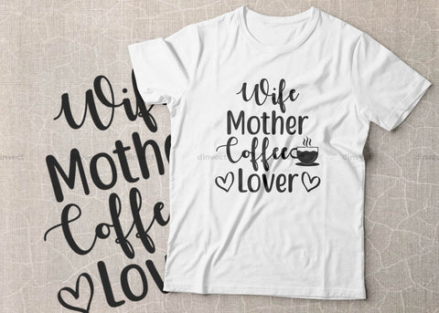Wife mother coffee lover SVG, Mom Svg, Mothers Day T-shirt Design, Happy Mothers Day SVG, Mother's Day Cricut Files, Mom Gift Cameo, Vinyl Designs, Iron On Decals, Cricut cut files, svg, eps, dxf, png SVG Dinvect 