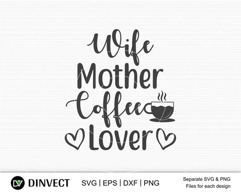 Wife mother coffee lover SVG, Mom Svg, Mothers Day T-shirt Design, Happy Mothers Day SVG, Mother's Day Cricut Files, Mom Gift Cameo, Vinyl Designs, Iron On Decals, Cricut cut files, svg, eps, dxf, png SVG Dinvect 