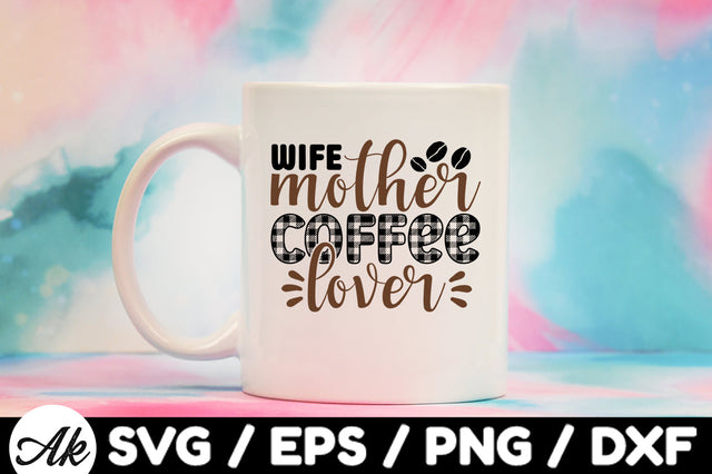 Wife mother coffee lover svg SVG akazaddesign 