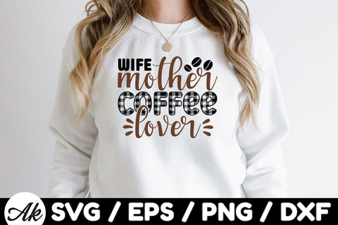 Wife mother coffee lover svg SVG akazaddesign 