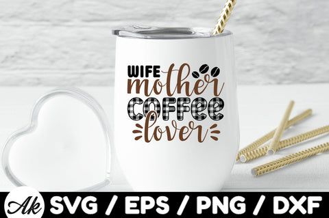 Wife mother coffee lover svg SVG akazaddesign 
