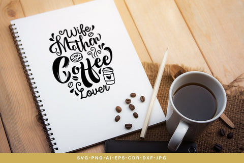 Wife Mother Coffee Lover SVG SVG VectorSVGdesign 