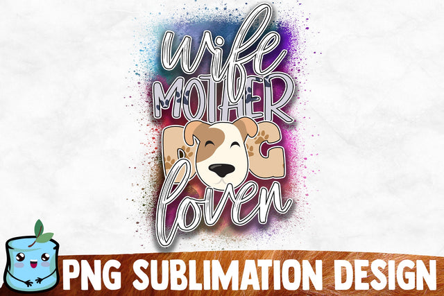 Wife Mother Dog Lover Sublimation Design Sublimation MintyMarshmallows 