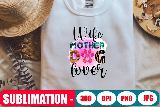 Wife Mother Dog Lover Sublimation SVG Blessedprint 