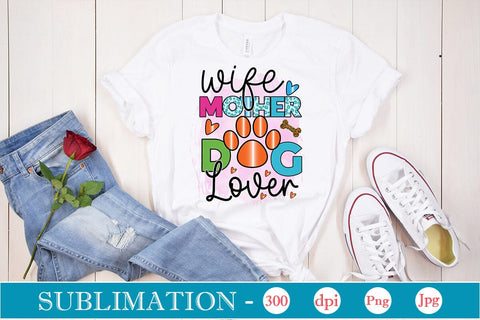 Wife Mother Dog Lover Sublimation SVGs,Quotes and Sayings,Food & Drink,On Sale, Print & Cut Sublimation DesignPlante 503 