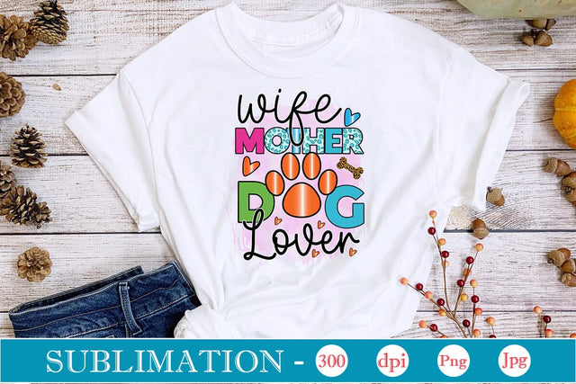 Wife Mother Dog Lover Sublimation SVGs,Quotes and Sayings,Food & Drink,On Sale, Print & Cut Sublimation DesignPlante 503 