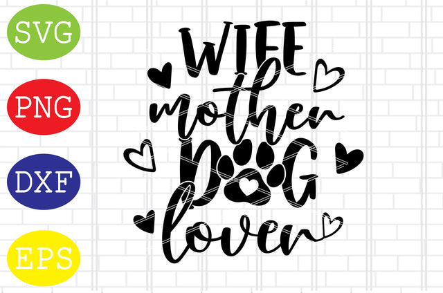 Wife Mother Dog Lover Svg, Mother's Day Svg, Png, Eps, Dxf Files SVG DigitalSvgFiles 