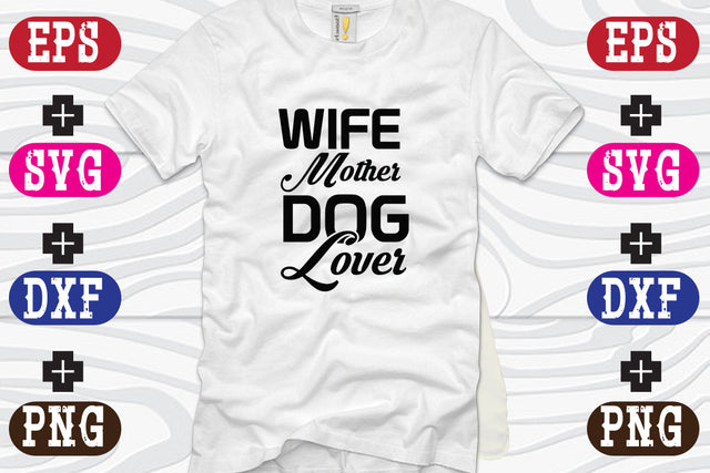 Wife Mother Dog Lover SVG Nurstore 