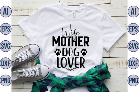 Wife Mother Dog Lover svg SVG orpitasn 
