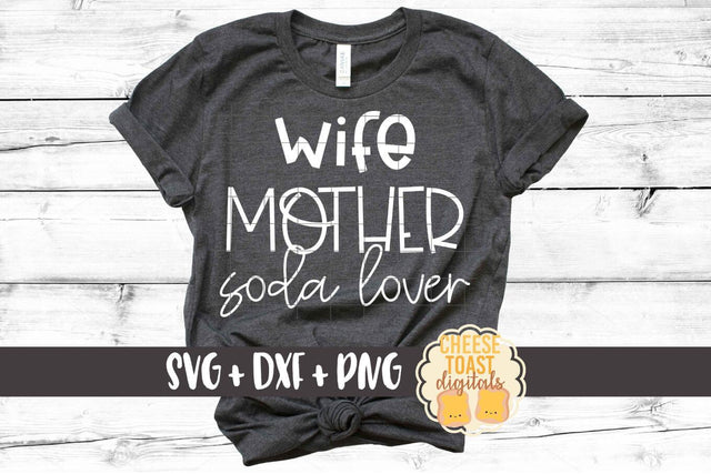 Wife Mother Soda Lover - Funny Mom SVG PNG DXF Cut Files SVG Cheese Toast Digitals 